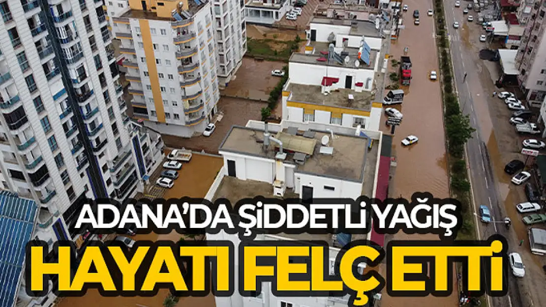 Adana'da şiddetli yağış hayatı felç etti, araçlar mahsur kaldı, kısa süreli panik yaşandı