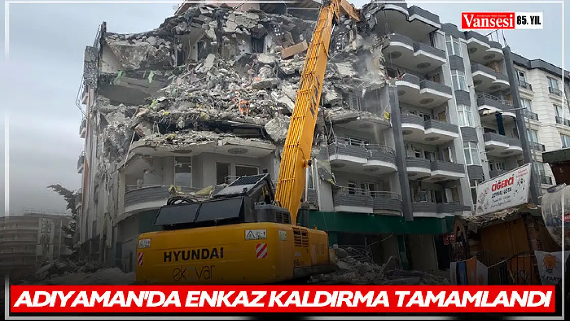 Adıyaman'da enkaz kaldırma tamamlandı, acil yıkılacak binalar yıkıldı