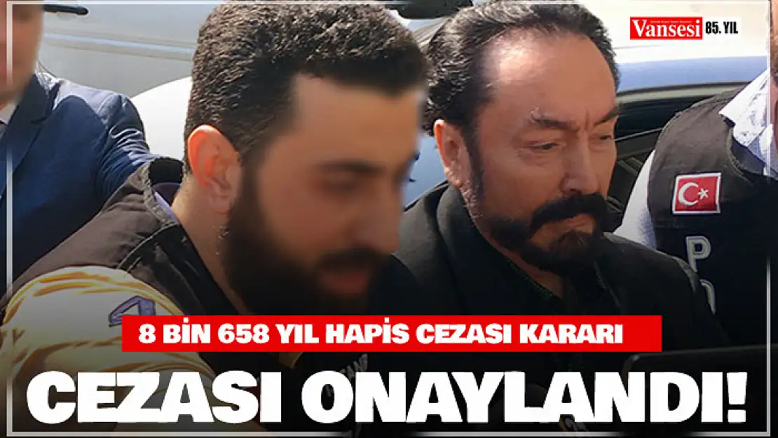 Adnan Oktar'a 8 bin 658 yıl hapis cezası kararı onandı