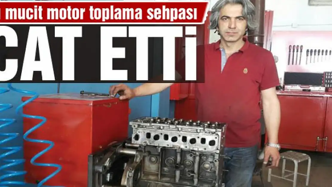 Vanlı mucit motor toplama sehpası icat etti