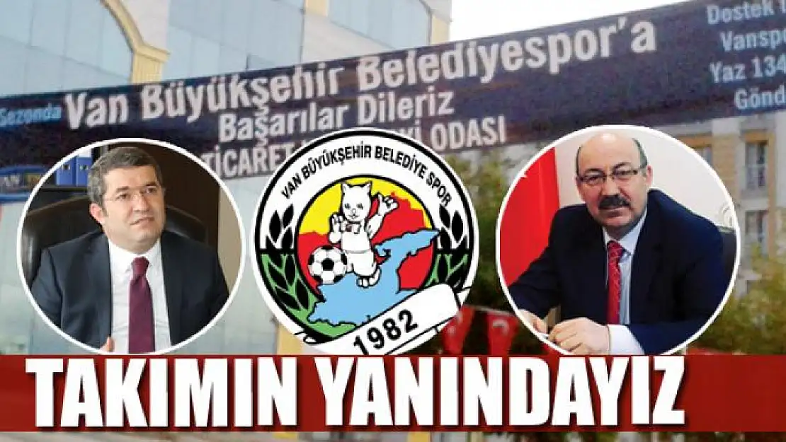 BAŞKAN TAKVA: TAKIMIN YANINDAYIZ