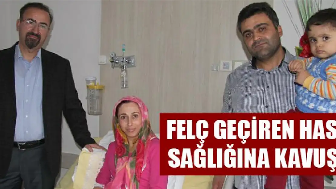 Felç geçiren hasta sağlığına kavuştu