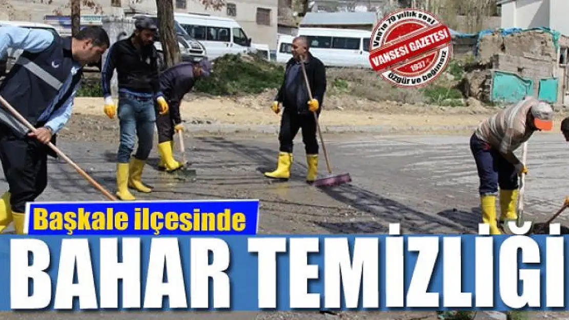 Başkale'de bahar temizliği