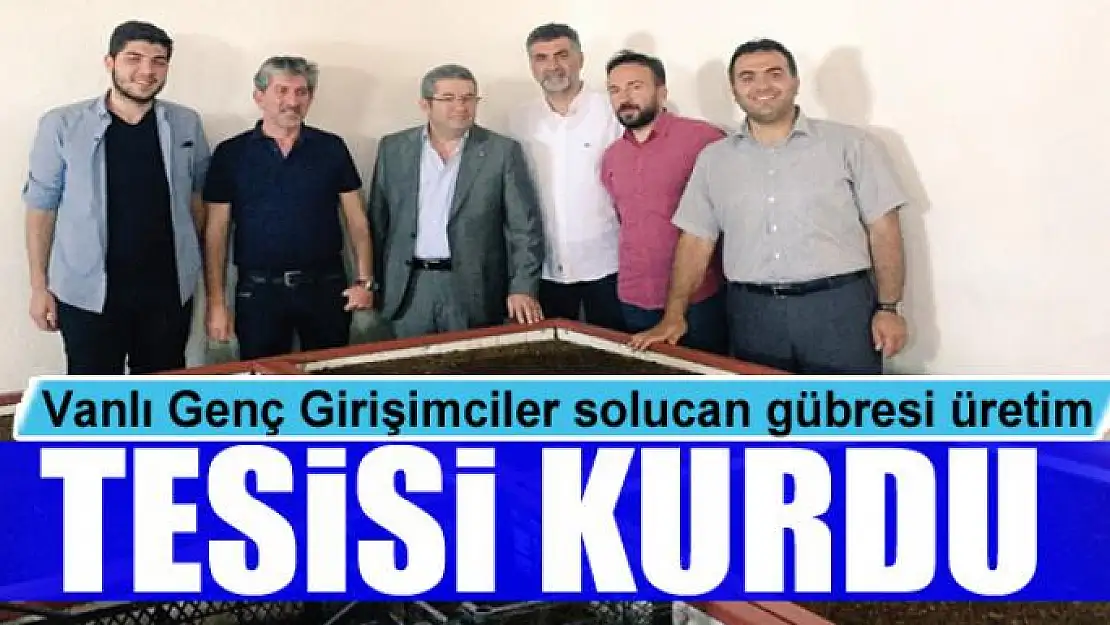 Vanlı Genç Girişimciler solucan gübresi üretim tesisi kurdu