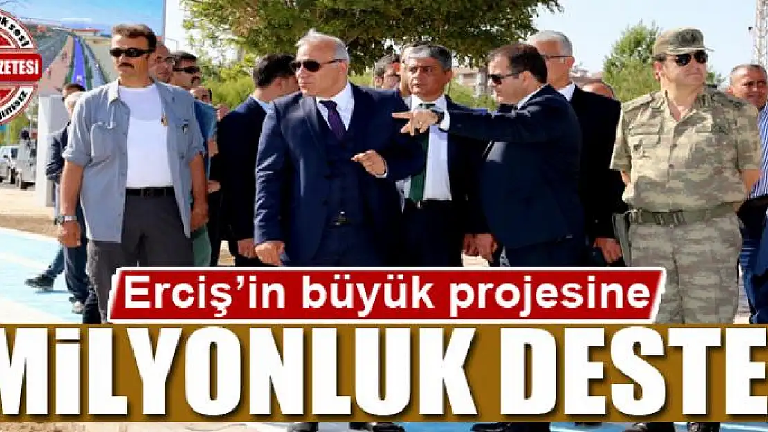 Erciş'in büyük projesine milyonluk destek