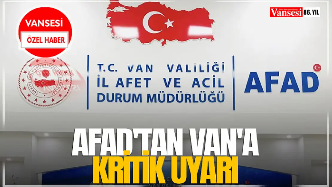 AFAD'tan Van'a Kritik Uyarı