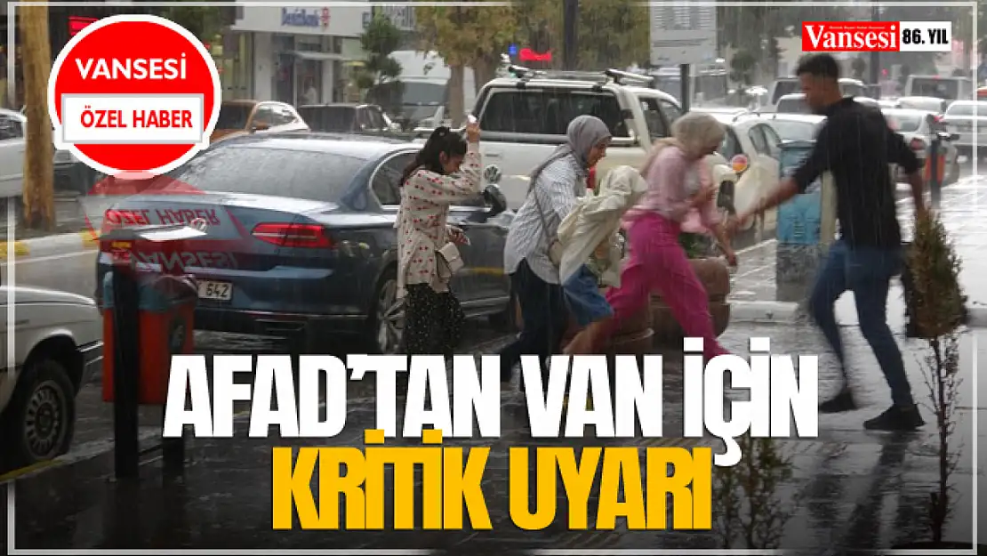 AFAD'tan Van İçin Kritik Uyarı