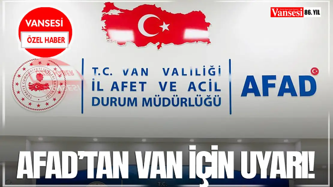 AFAD'tan Van için Uyarı!