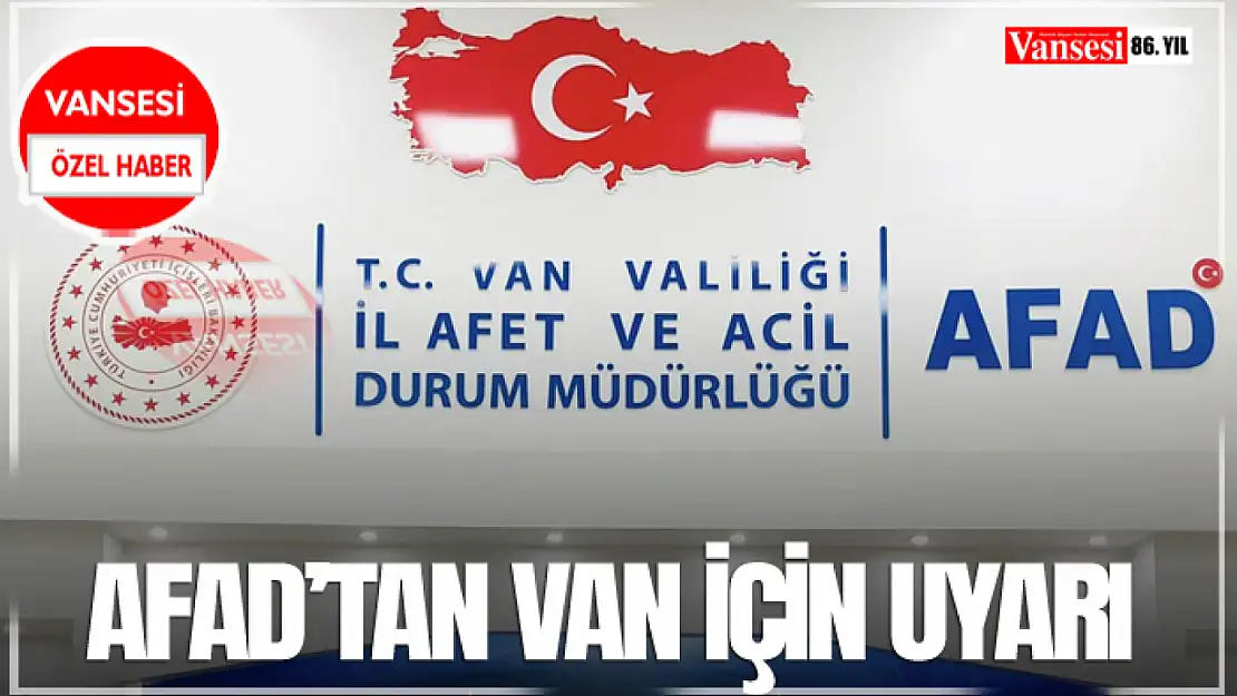 AFAD'tan Van İçin Uyarı