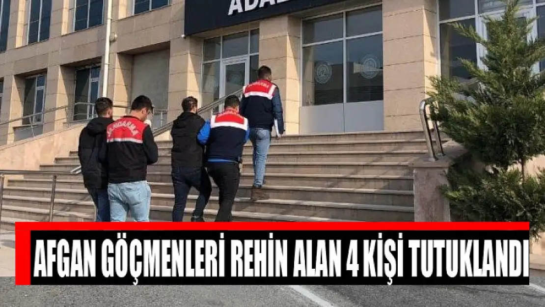 Afgan göçmenleri rehin alan 4 kişi tutuklandı