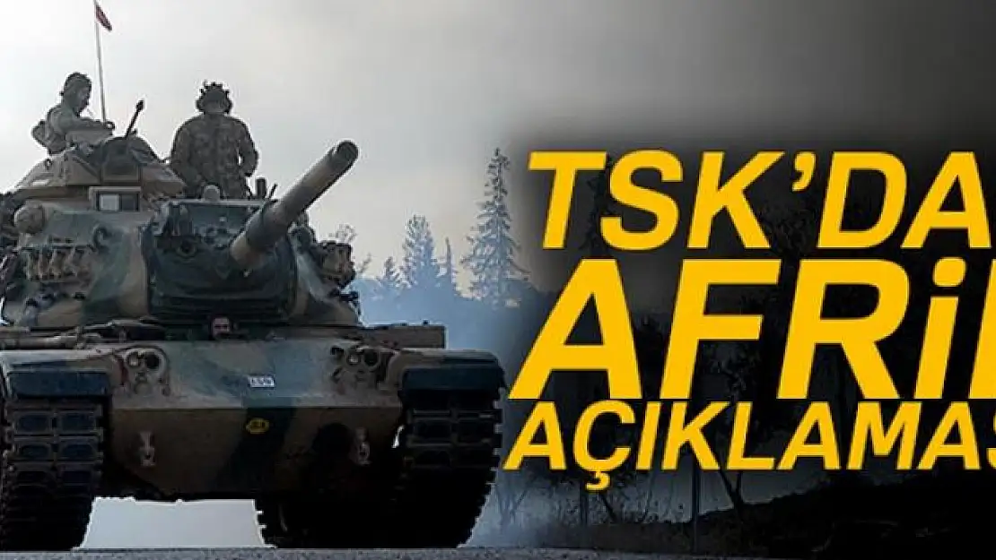 TSK'dan Afrin açıklaması! Hedefler imha edildi