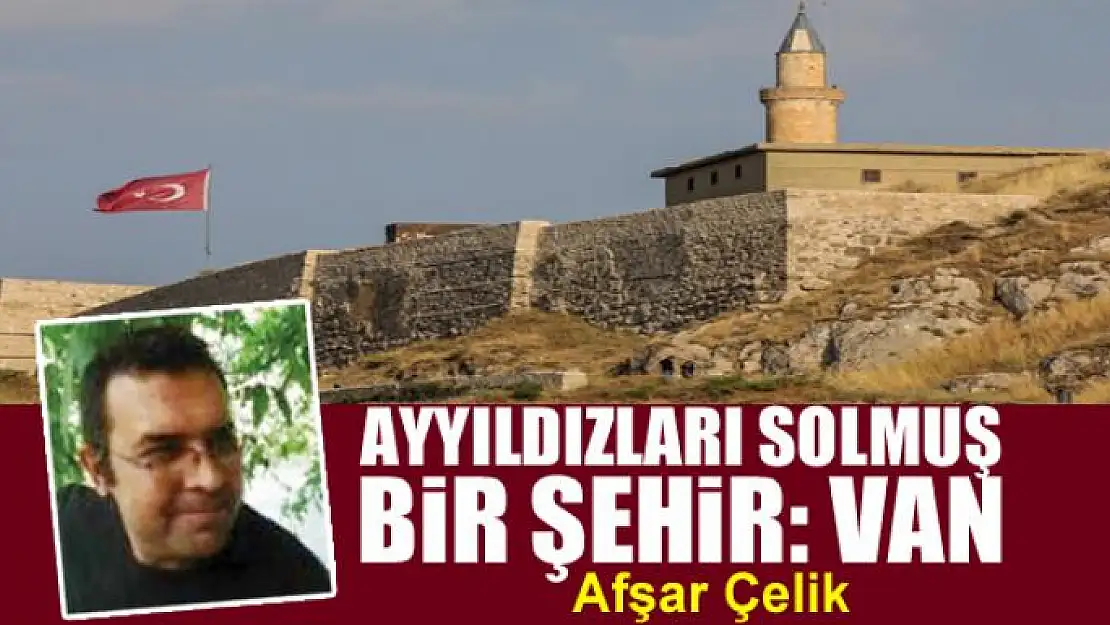 Ayyıldızları Solmuş Bir Şehir: Van