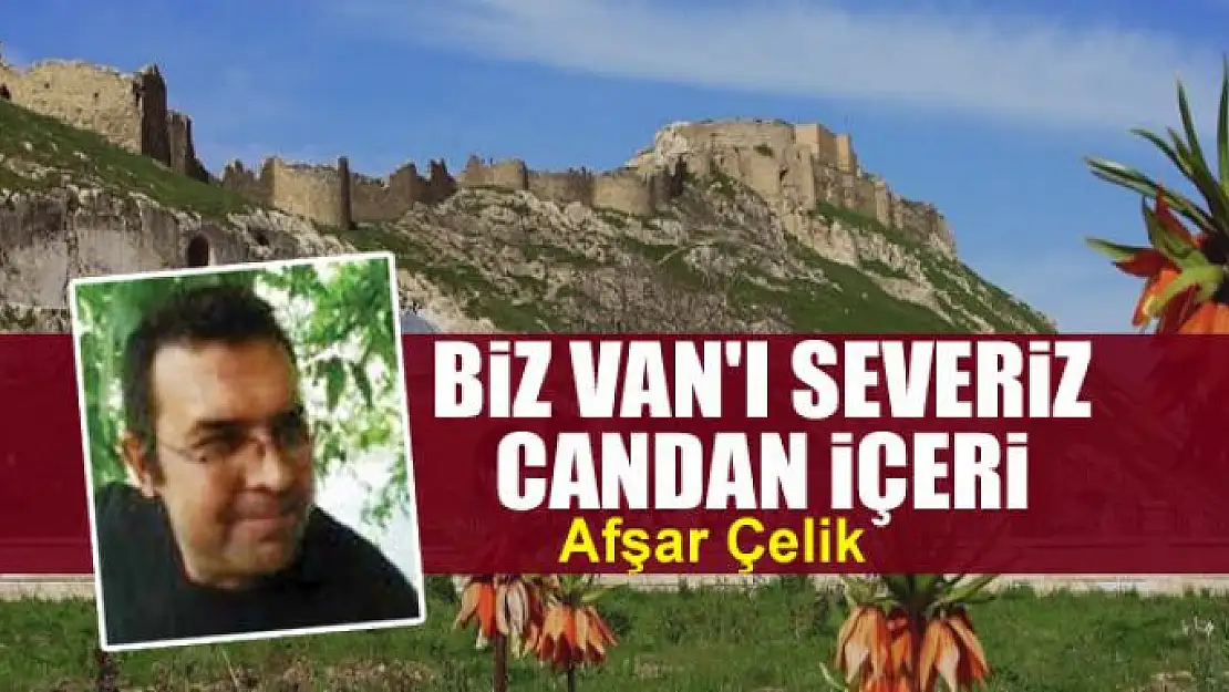 Biz Van'ı severiz candan içeri