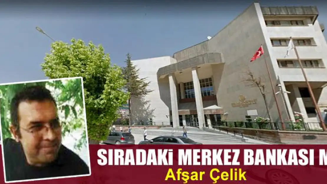 Sıradaki Merkez Bankası Mı?