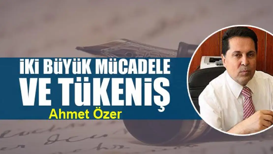 İki büyük mücadele ve tükeniş