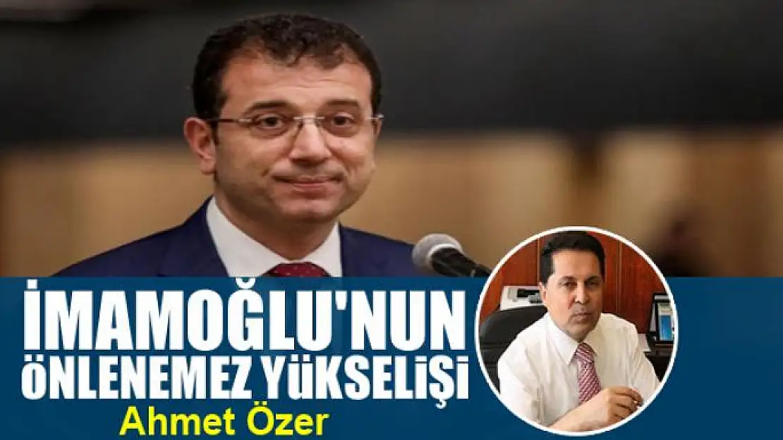 İmamoğlu'nun  önlenemez yükselişi