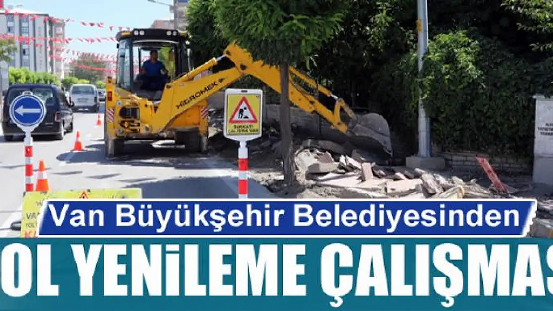 Van Büyükşehir Belediyesinden yol yenileme çalışması