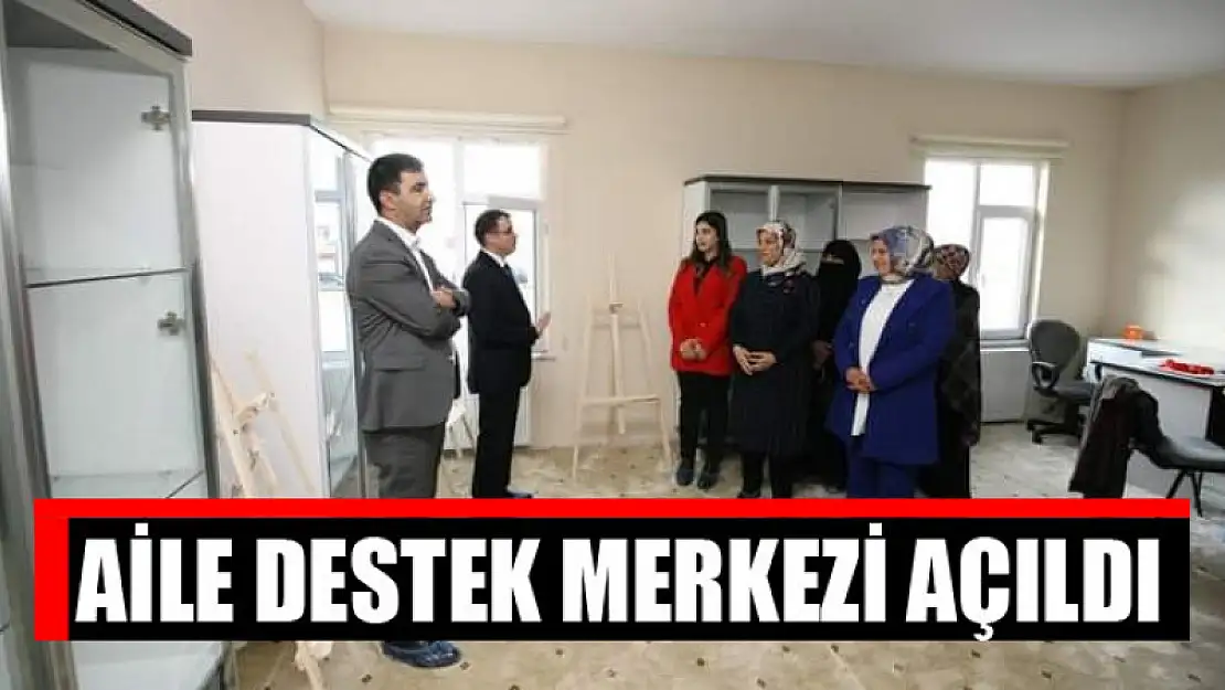 Aile destek merkezi açıldı