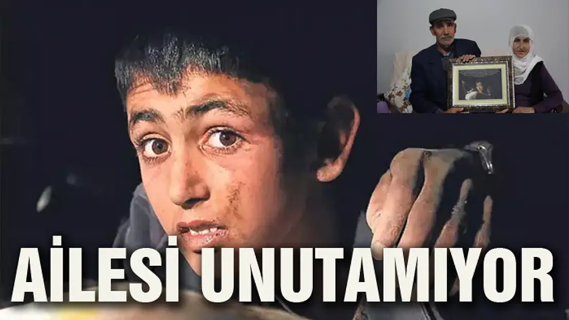 Ailesi unutamıyor