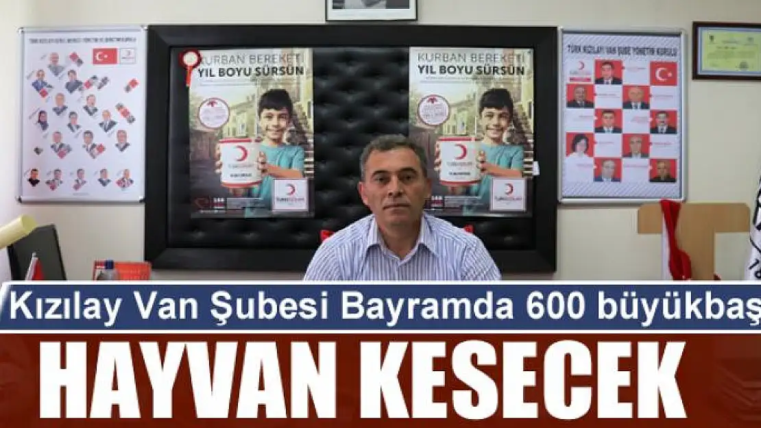 Kızılay Van Şubesi Kurban Bayramında 600 büyükbaş hayvan kesecek