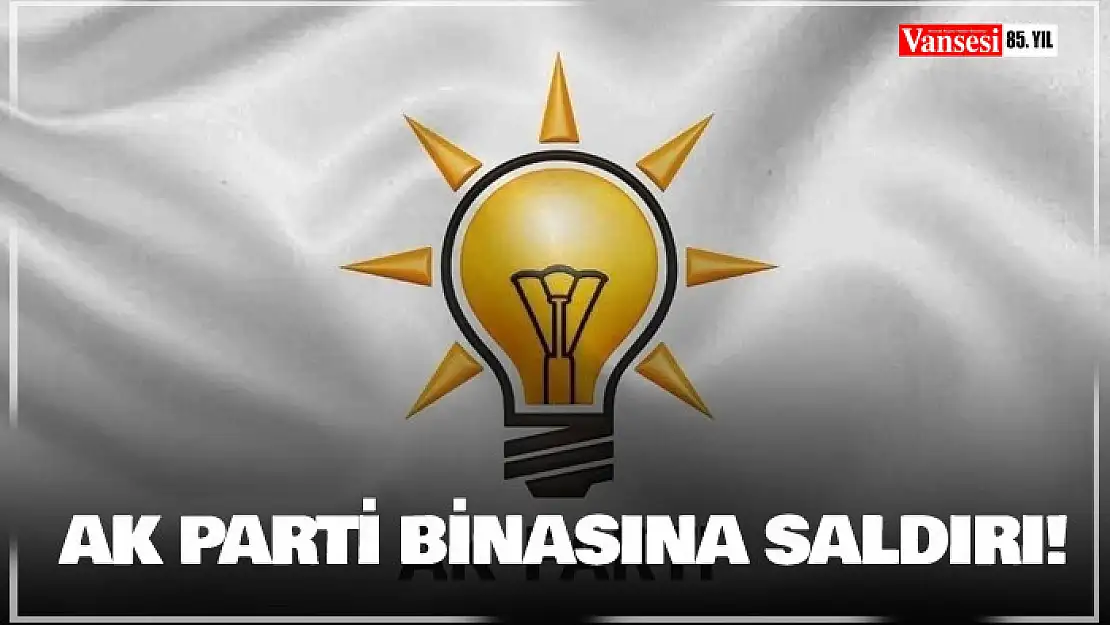 AK Parti binasına silahlı saldırı