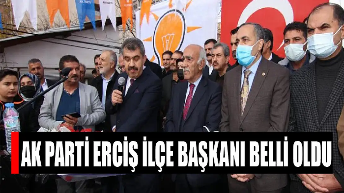 AK PARTİ ERCİŞ İLÇE BAŞKANI BELLİ OLDU