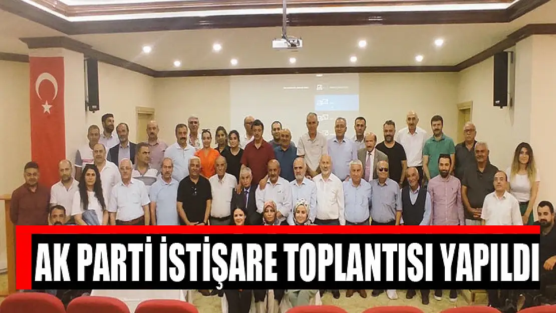 AK Parti istişare toplantısı yapıldı