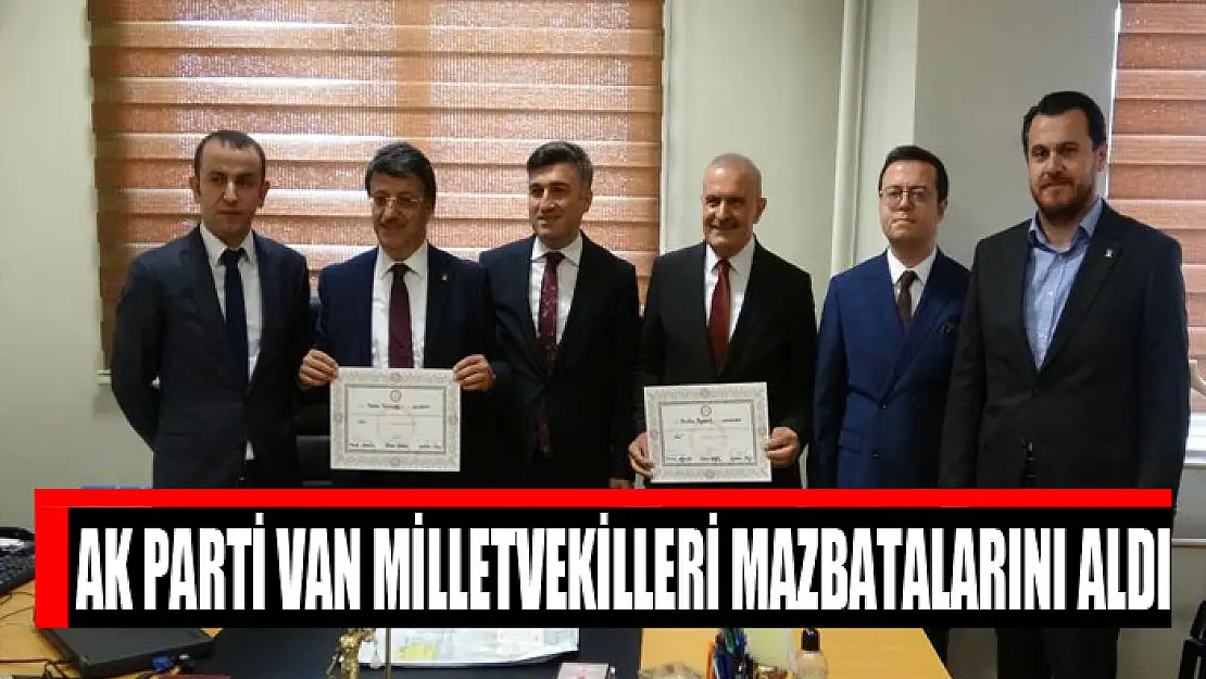 AK Parti Van milletvekilleri mazbatalarını aldı