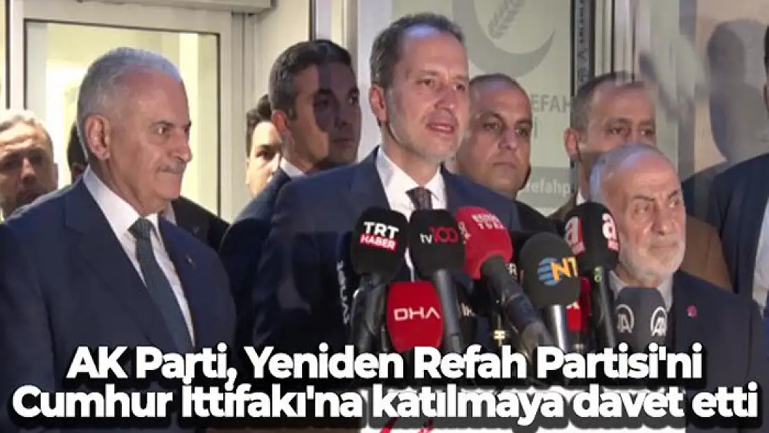 AK Parti, Yeniden Refah Partisi'ni Cumhur İttifakı'na katılmaya davet etti