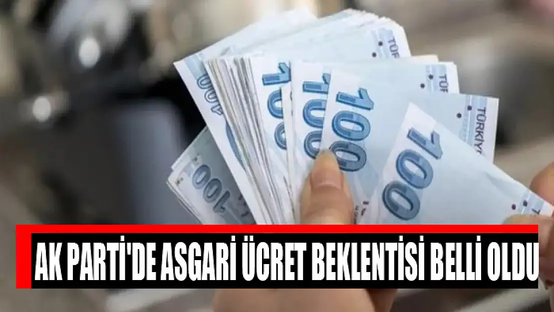 AK Parti'de asgari ücret beklentisi belli oldu