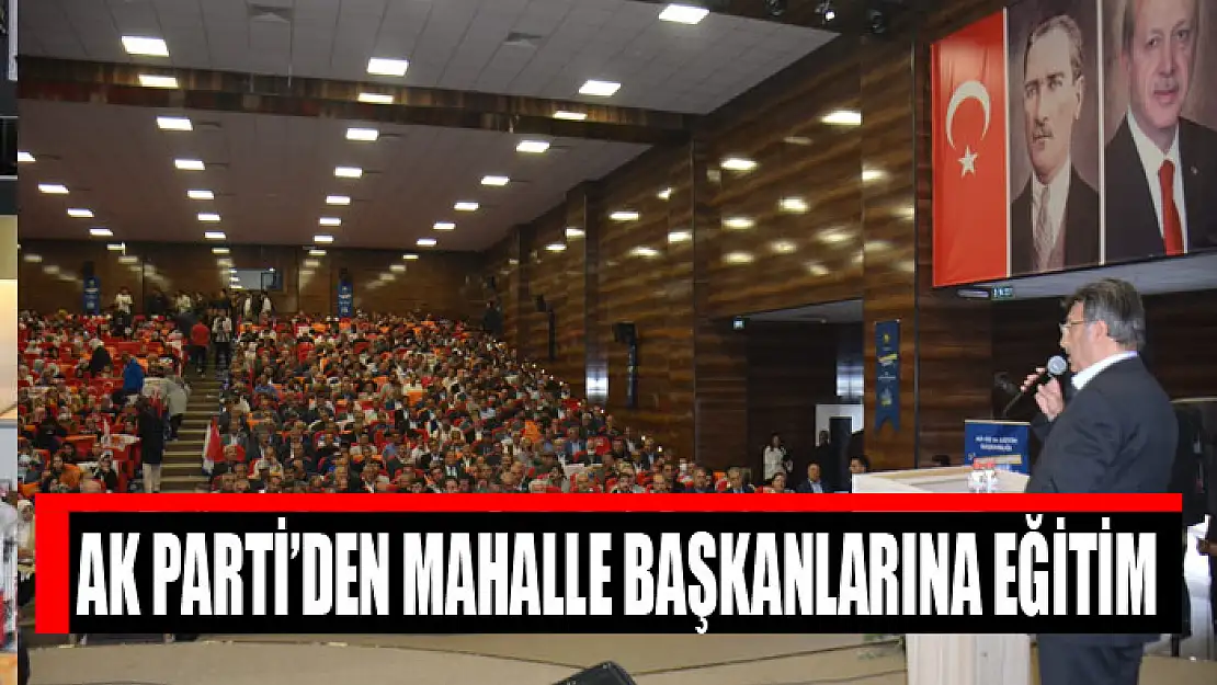 AK PARTİ'DEN MAHALLE BAŞKANLARINA EĞİTİM