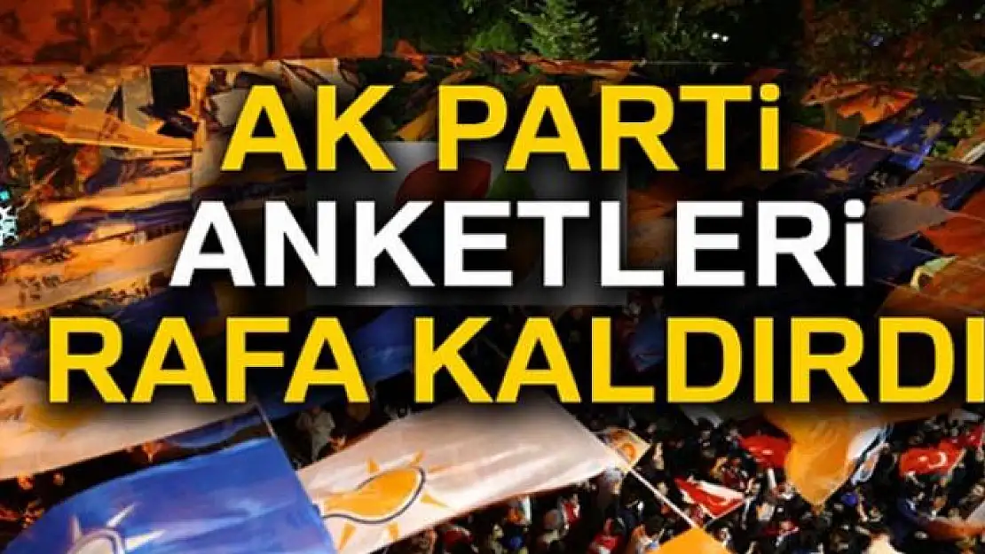 AK Parti anketleri rafa kaldırdı