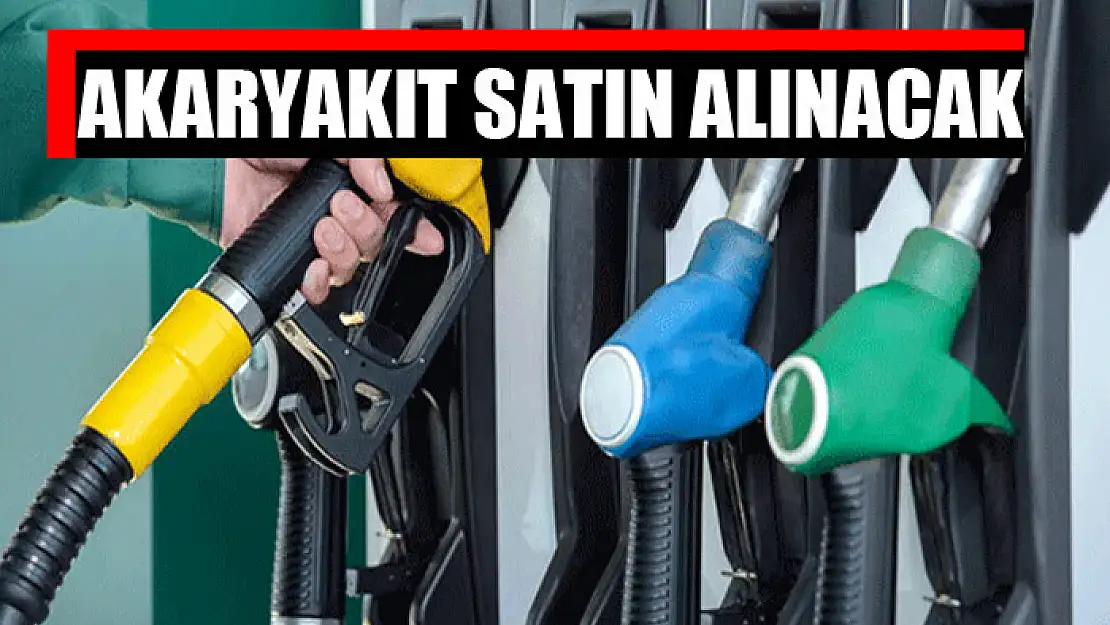 Akaryakıt satın alınacak