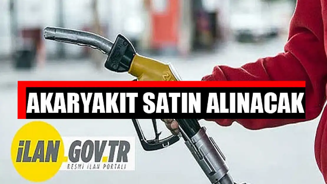 Akaryakıt satın alınacak