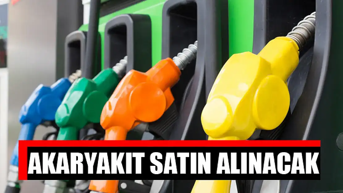 Akaryakıt satın alınacak