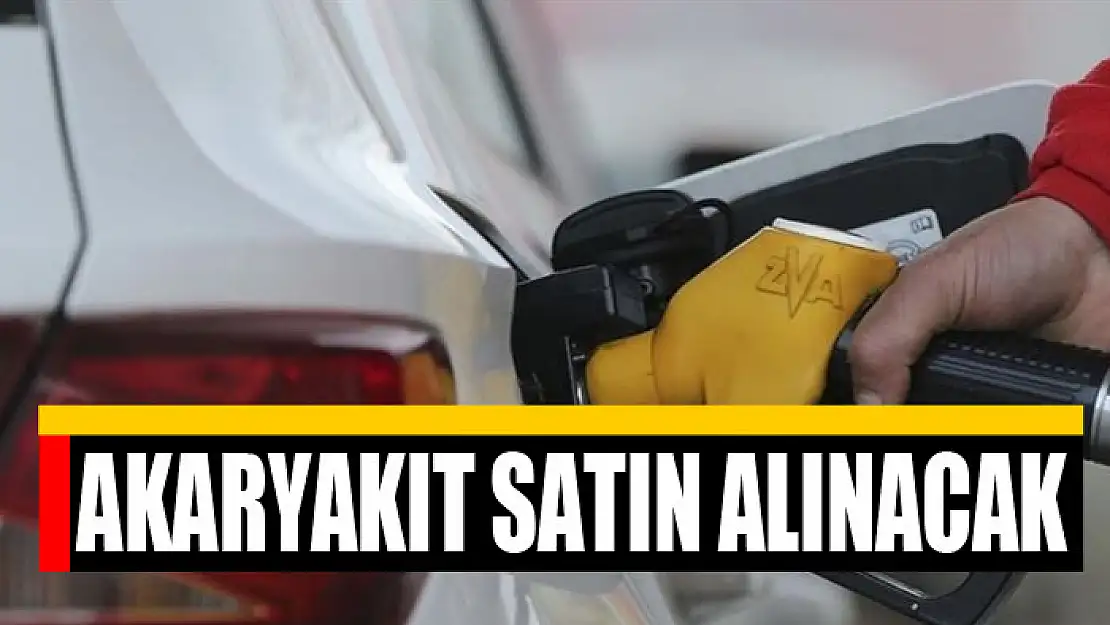 Akaryakıt satın alınacak