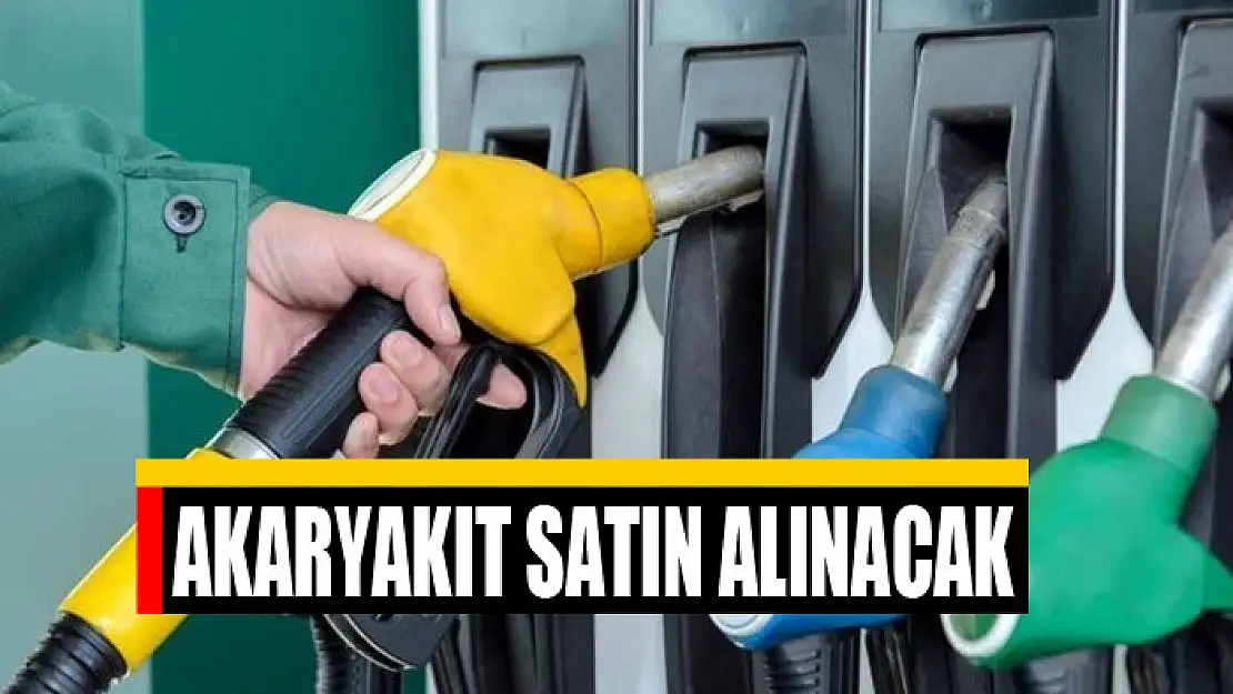 Akaryakıt satın alınacak