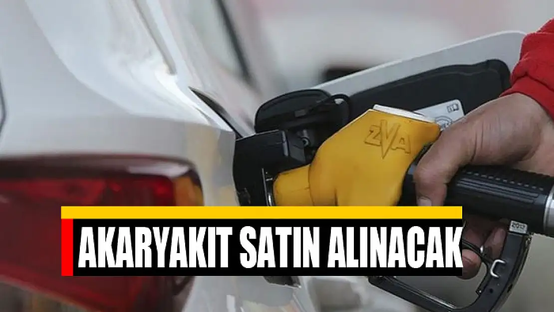 Akaryakıt satın alınacak