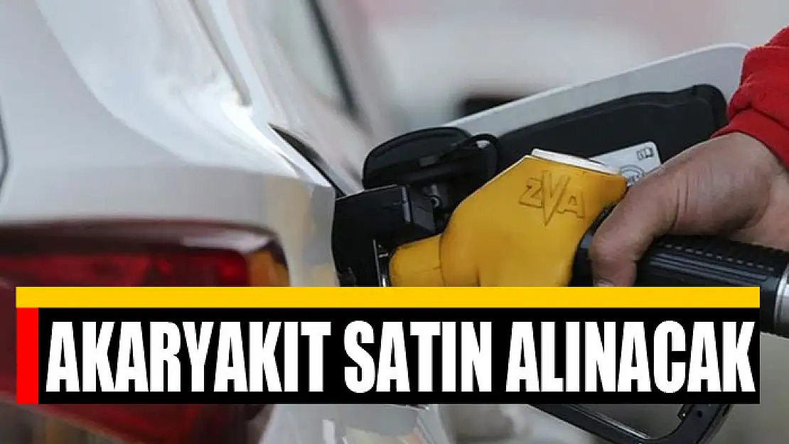 Akaryakıt satın alınacak