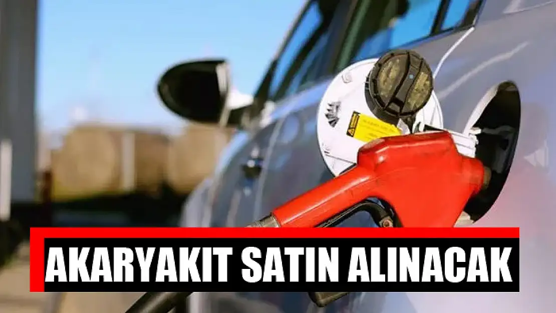 Akaryakıt satın alınacak