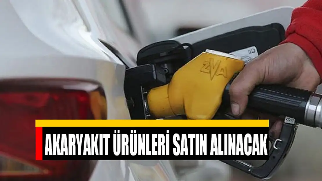 Akaryakıt ürünleri satın alınacak