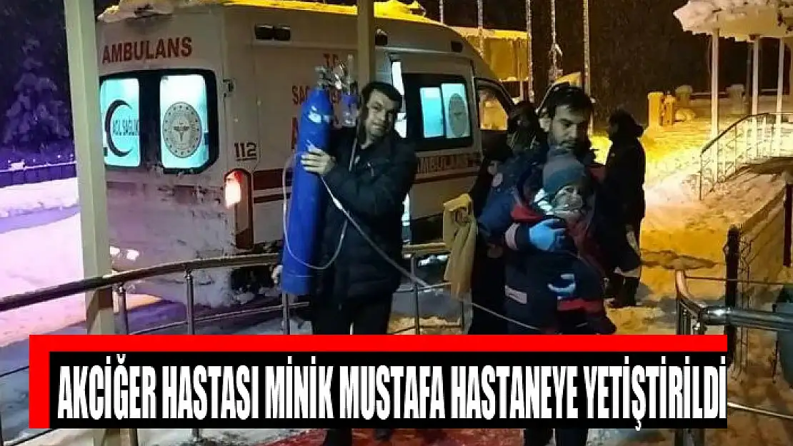 Akciğer hastası minik Mustafa hastaneye yetiştirildi