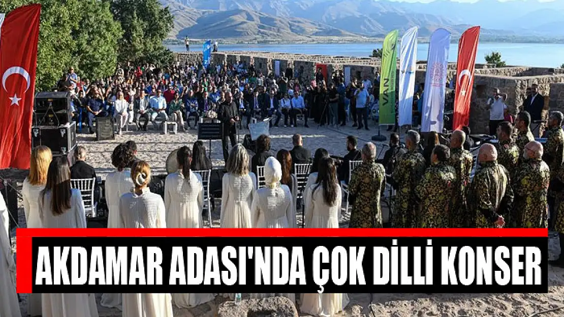 AKDAMAR ADASI'NDA ÇOK DİLLİ KONSER