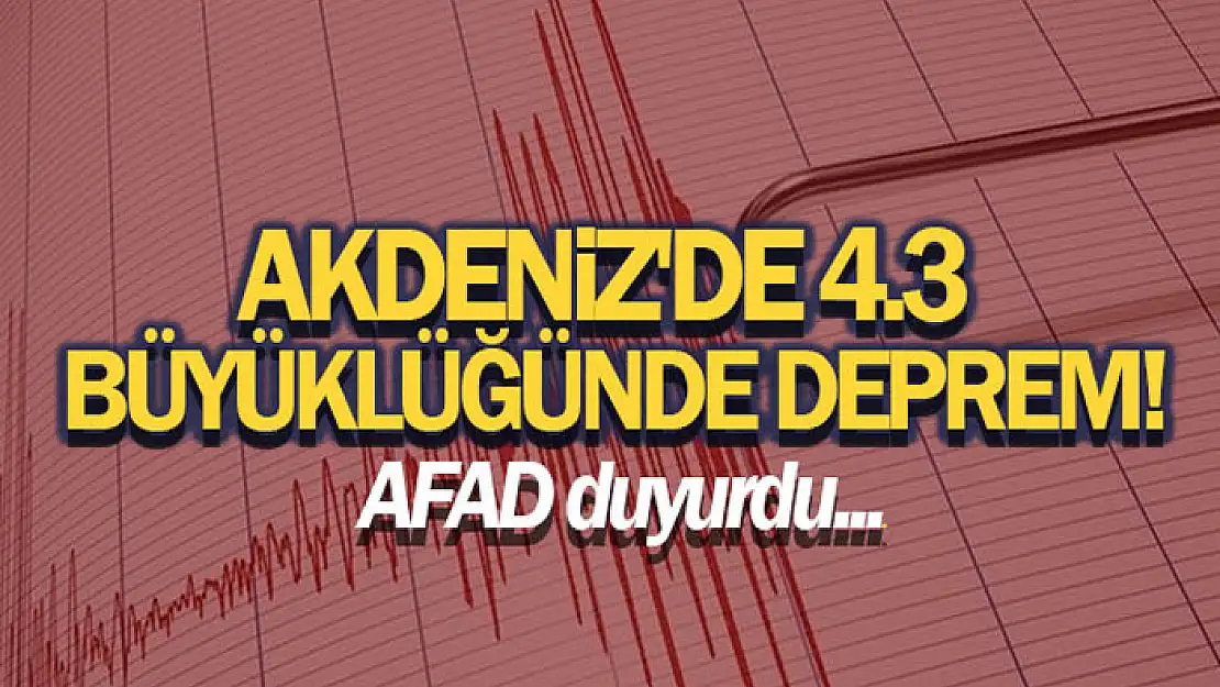 Akdeniz'de 4.3 büyüklüğünde deprem