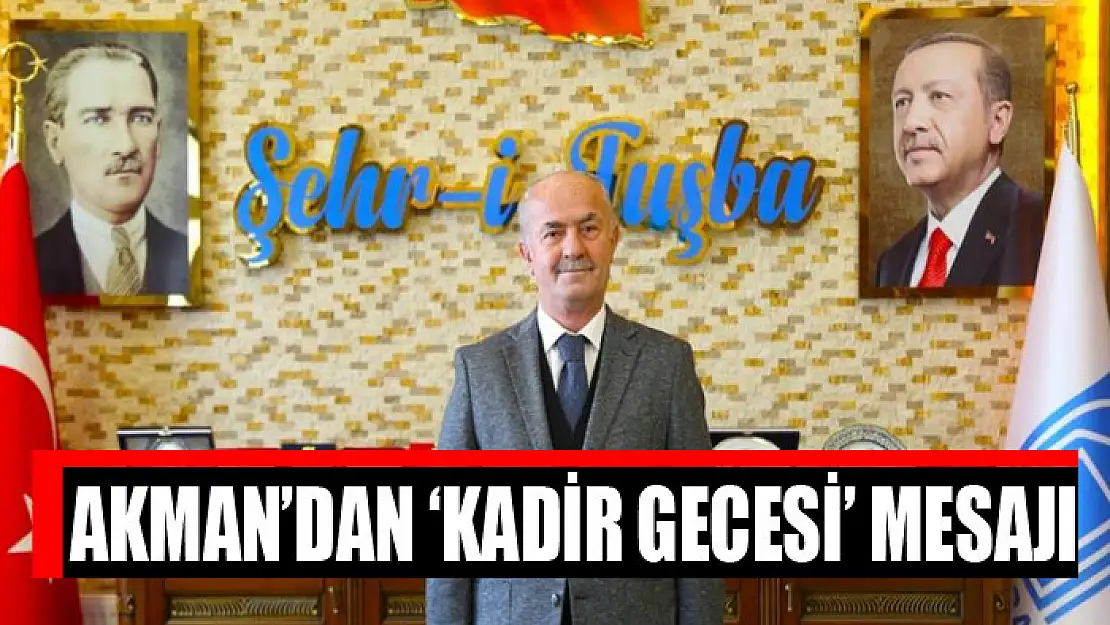 Akman'dan 'Kadir Gecesi' mesajı