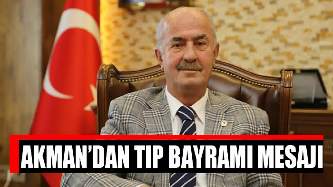 Akman'dan Tıp Bayramı mesajı