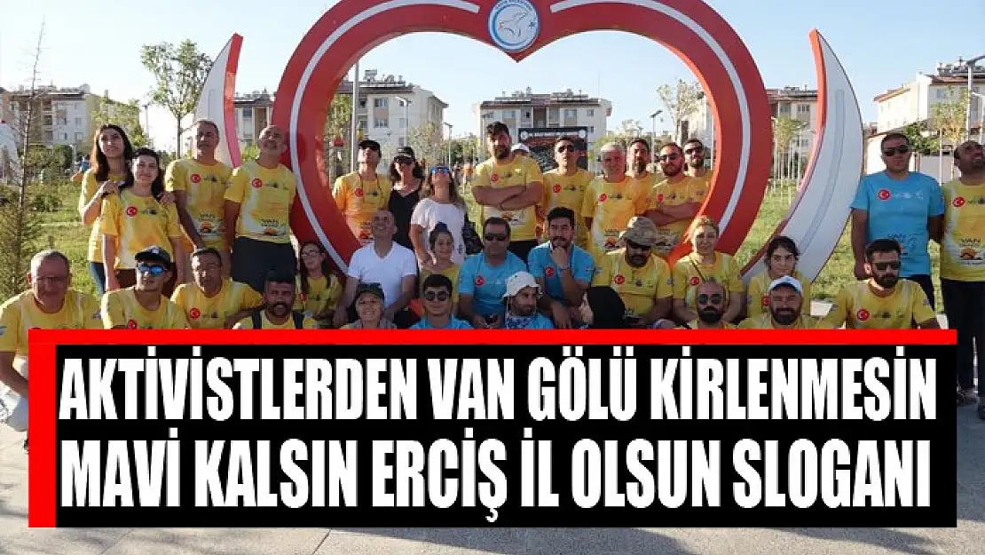 Aktivistlerden Van Gölü Kirlenmesin mavi kalsın Erciş il olsun sloganı