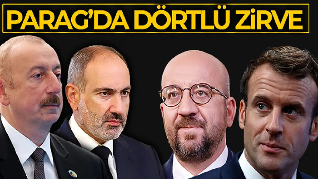 Aliyev, Paşinyan, Macron ve AB Konseyi Başkanı Michel'den Prag'da dörtlü zirve