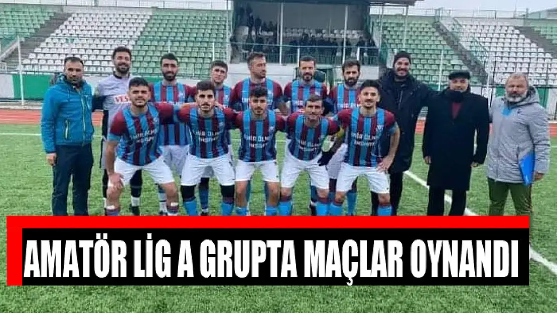 AMATÖR LİG A GRUPTA MAÇLAR OYNANDI