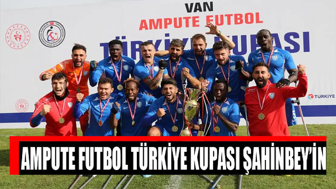 Ampute Futbol Türkiye Kupası Şahinbey'in